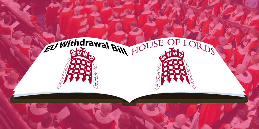 What to expect from the Report Stage of the EU Withdrawal Bill in the House of Lords
